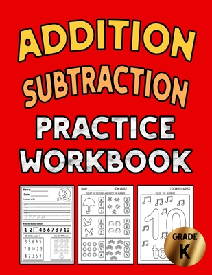 Addition Subtraction Practice Workbook: Kindergarten Math Skills Teaching Materials Kindergarten and 1st Grade Workbook Age 3-6 - Homeschool Kindergar Cover Image