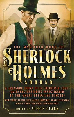 The Mammoth Book of Sherlock Holmes Abroad (Mammoth Books) By Simon Clark (Editor) Cover Image