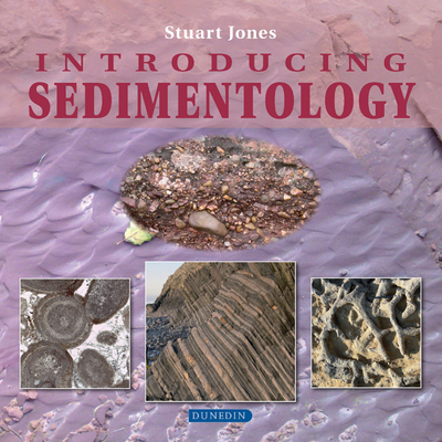Introducing Sedimentology (Introducing Earth and Environmental Sciences) By Stuart J. Jones Cover Image