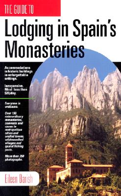 Lodging in Spain's Monasteries: Inexpensive Accommodations, Remarkable Historic Buildings, Memorable Settings By Eileen Barish Cover Image