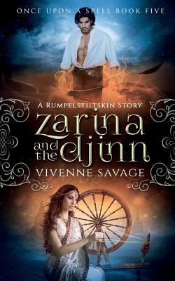 Zarina and the Djinn: A Rumpelstiltskin Tale and Adult Fairytale Romance (Once Upon a Spell #5) By Vivienne Savage Cover Image