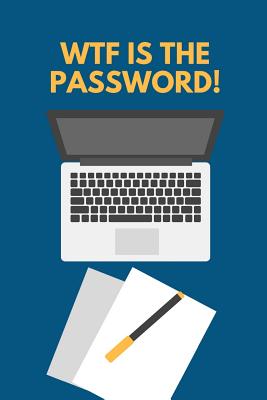 Wtf Is the Password!: Password Logger Cover Image