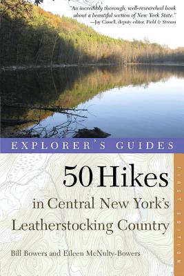 Explorer's Guide 50 Hikes in Central New York's Leatherstocking Country (Explorer's 50 Hikes) By Bill Bowers, Eileen McNulty-Bowers Cover Image