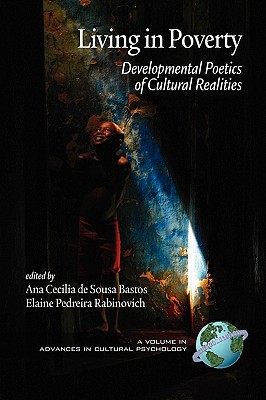 Living in Poverty: Developmental Poetics of Cultural Realities (PB) (Advances in Cultural Psychology)