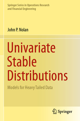 Univariate Stable Distributions: Models for Heavy Tailed Data By John P. Nolan Cover Image