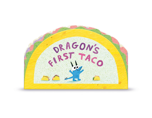 Dragon's First Taco (from the creators of Dragons Love Tacos) cover