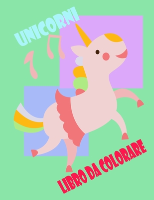 Unicorni Libro da Colorare: Divertente Libri da colorare per i