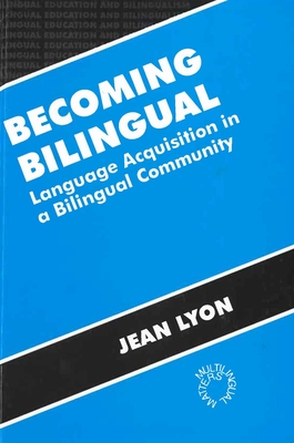 Becoming Bilingual (Bilingual Education & Bilingualism #11