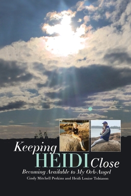 Keeping Heidi Close: Becoming Available to My Orb-Angel Cover Image