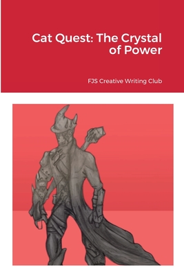 Cat Quest: The Crystal of Power By Fjs Creative Writing Club Cover Image