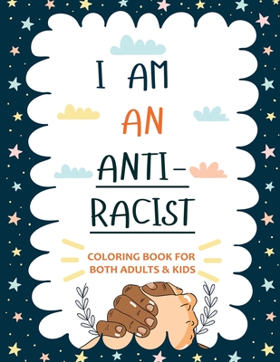 Download I Am An Antiracist Coloring Book For Adults And Kids Featuring Powerful Quotes On Overcoming Racism Paperback Politics And Prose Bookstore