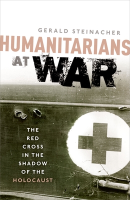 Humanitarians at War: The Red Cross in the Shadow of the Holocaust Cover Image
