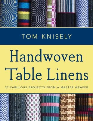 Handwoven Table Linens: 27 Fabulous Projects from a Master Weaver Cover Image