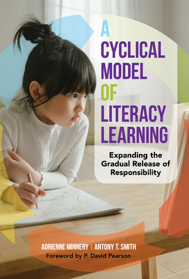A Cyclical Model of Literacy Learning: Expanding the Gradual Release of Responsibility (Language and Literacy)