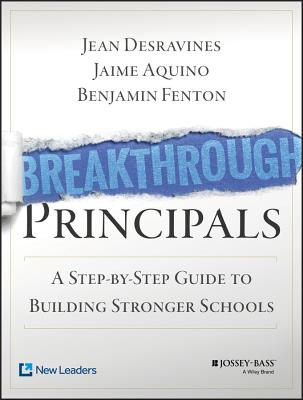Breakthrough Principals: A Step-By-Step Guide to Building Stronger Schools Cover Image