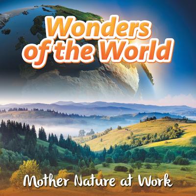 Wonders of the World: Mother Nature at Work Cover Image