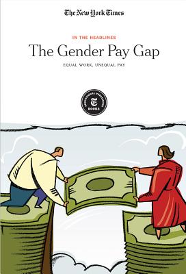 The Gender Pay Gap: Equal Work, Unequal Pay (In the Headlines)