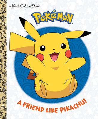 A Friend Like Pikachu! (Pokémon) (Little Golden Book) By Rachel Chlebowski, Golden Books (Illustrator) Cover Image