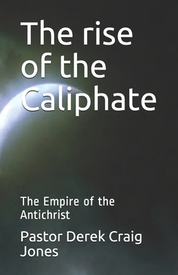 The rise of the Caliphate: The Last Empire Cover Image
