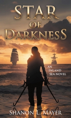 Star of Darkness: An Inland Sea novel By Shanon L. Mayer Cover Image