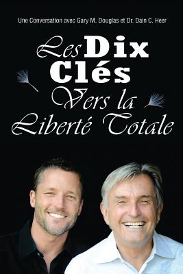 Les Dix Clés Vers La Liberté Totale - Ten Keys To Total Freedom French Cover Image