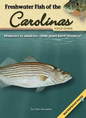 Freshwater Fish of the Carolinas Field Guide [With Waterproof Pages] (Fish Identification Guides) By Dave Bosanko Cover Image