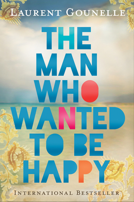 The Man Who Wanted to Be Happy Cover Image