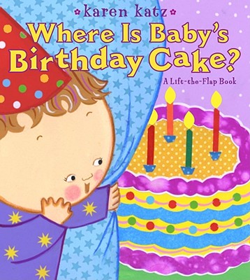 Where Is Baby's Birthday Cake?: A Lift-the-Flap Book Cover Image