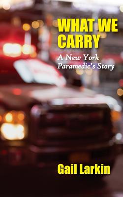 What We Carry: A New York Paramedic's Story Cover Image