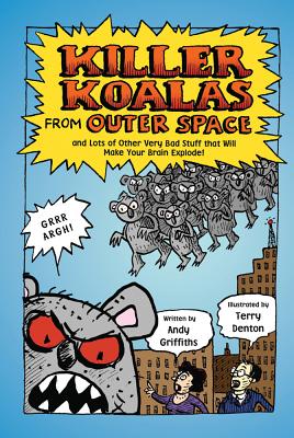 Cover for Killer Koalas from Outer Space and Lots of Other Very Bad Stuff that Will Make Your Brain Explode!