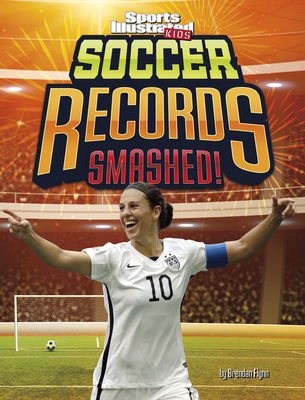 Soccer Records Smashed! By Brendan Flynn Cover Image