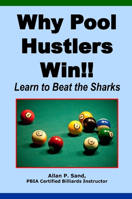 Why Pool Hustlers Win: Learn to Beat the Sharks Cover Image