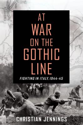 At War on the Gothic Line: Fighting in Italy, 1944-45