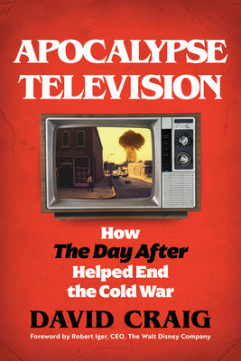 Apocalypse Television: How the Day After Helped End the Cold War