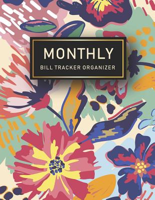 Monthly Bill Tracker Organizer: Hand Painted Floral Cover - Monthly Bill Payment and Organizer - Simple Keeping Money Track Planning Budgeting Record By M. H. Angelica Cover Image