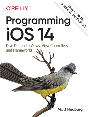 Programming IOS 14: Dive Deep Into Views, View Controllers, and Frameworks Cover Image