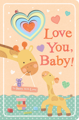 Love You, Baby! (To Baby With Love) By Tiger Tales, Sarah Ward (Illustrator) Cover Image