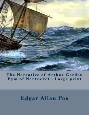 The Narrative of Arthur Gordon Pym of Nantucket
