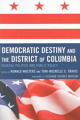 Democratic Destiny and the District of Columbia: Federal Politics and Public Policy Cover Image