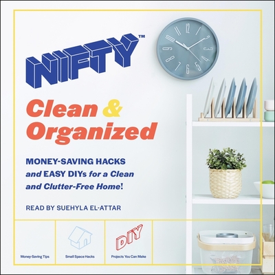 Nifty: Clean & Organized: Money-Saving Hacks and Easy Diys for a Clean and Clutter-Free Home! Cover Image