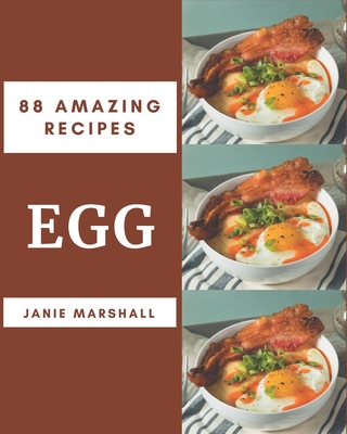 88 Amazing Egg Recipes: An Egg Cookbook from the Heart! (Paperback