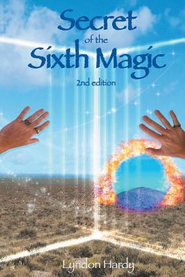 Secret of the Sixth Magic: 2nd edition (Magic by the Numbers #2)