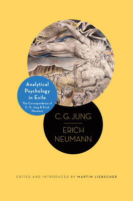 Analytical Psychology in Exile: The Correspondence of C. G. Jung and Erich Neumann (Philemon Foundation #10)