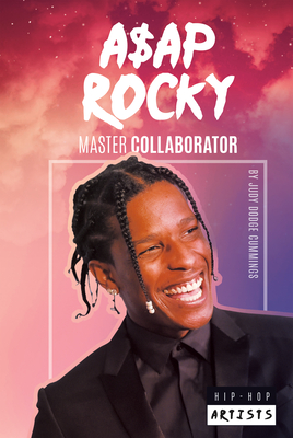A$ap Rocky: Master Collaborator (Hip-Hop Artists) By Judy Dodge Cummings Cover Image