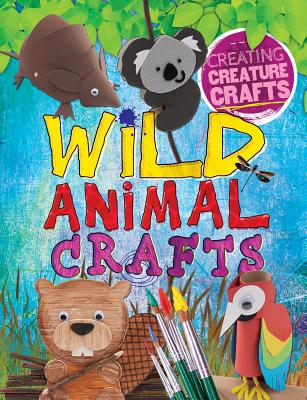 Wild Animal Crafts (Creating Creature Crafts)