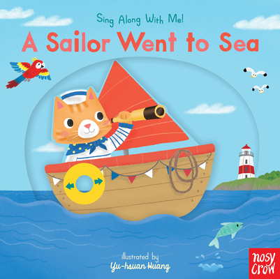A Sailor Went to Sea: Sing Along With Me! Cover Image