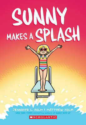 Sunny Makes a Splash: A Graphic Novel (Sunny #4) By Jennifer L. Holm, Matthew Holm (Illustrator) Cover Image