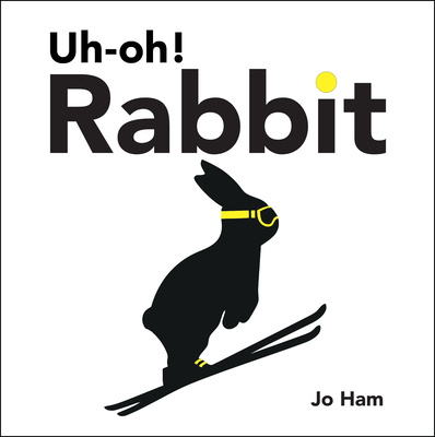 Uh-Oh! Rabbit (Jo Ham's Rabbit) By Jo Ham, Jo Ham (Illustrator) Cover Image