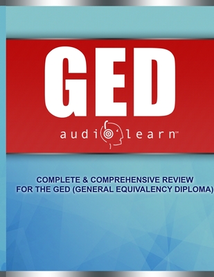 GED AudioLearn: Complete Audio Review for the GED (General Equivalency Diploma) Cover Image