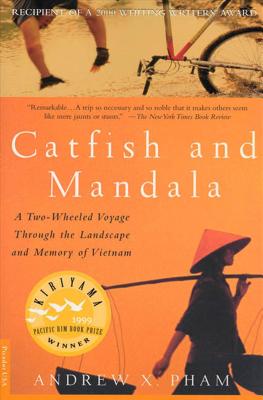 Catfish and Mandala: A Two-Wheeled Voyage Through the Landscape and Memory of Vietnam By Andrew X. Pham Cover Image